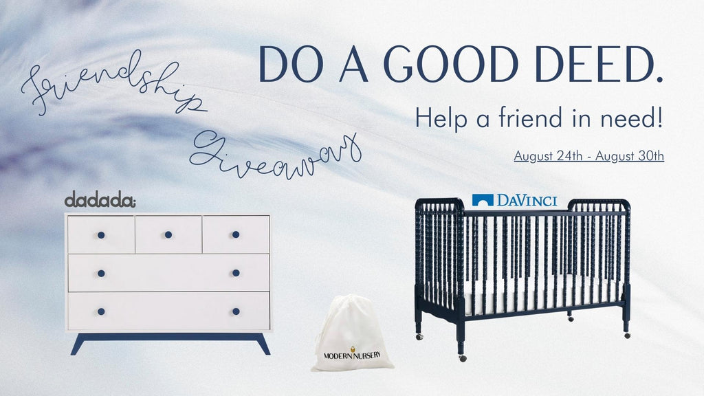 Friendship Giveaway August 24th - August 30th - Enter to help your friend in need win prizes from DaVinci, dadada and Modern Nursery!