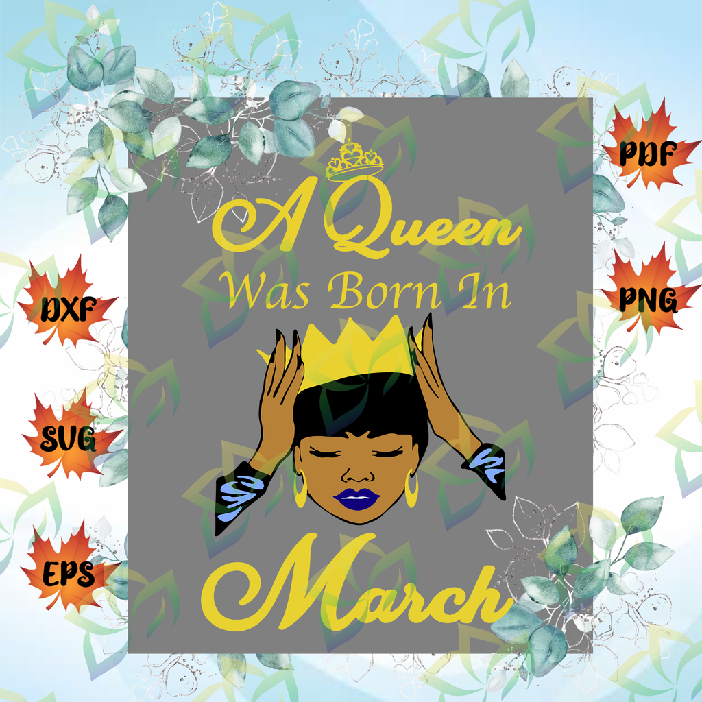 A Queen Was Born March March Birthday Svg March Queen Svg March Svg Blossomsvg