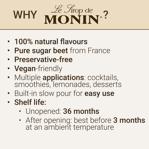 Made from 100% natural ingredients including pure sugar beet from France. MONIN Syrups are Preservative-free and Vegan-friendly.