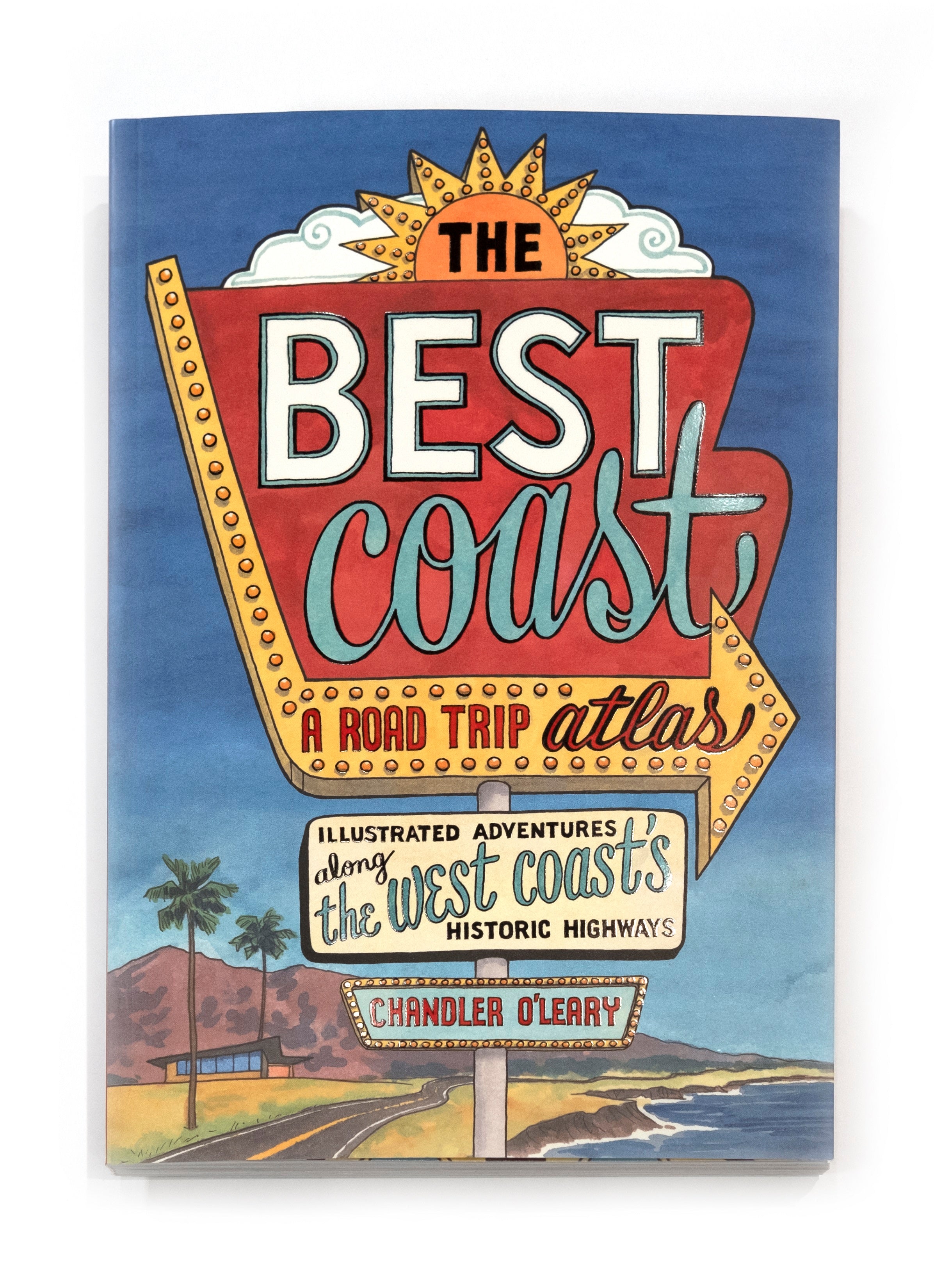  The Best Coast: A Road Trip Atlas by Chandler O'Leary 