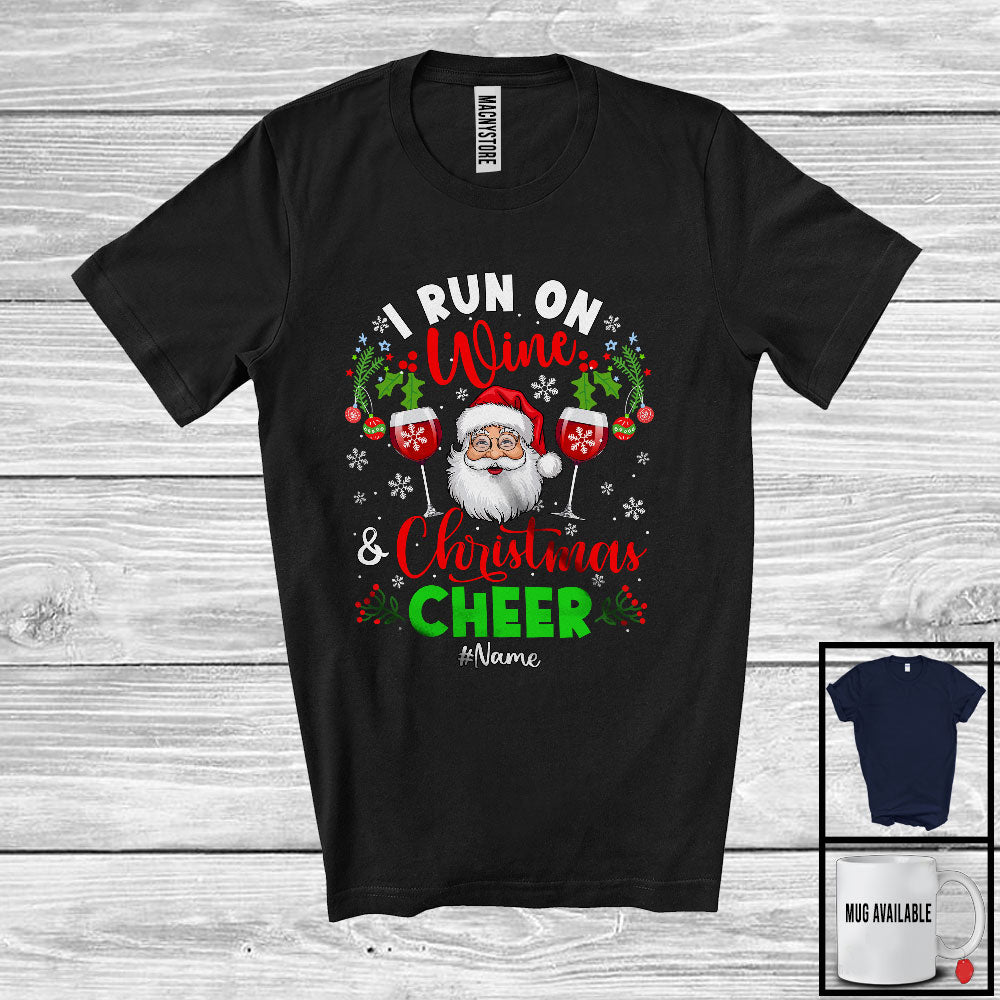 Personalized I Run On Wine And Christmas Cheer; Joyful Custom Name Santa; Drinking T-Shirt