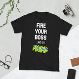FIRE YOUR BOSS AND GO RAVING Short-Sleeve Unisex T-Shirt