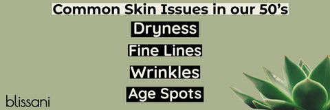 "Common Skin Issues in our 50's" Dryness, Fine Lines, Wrinkles, Age Spots" blissani logo and an aloe vera plant