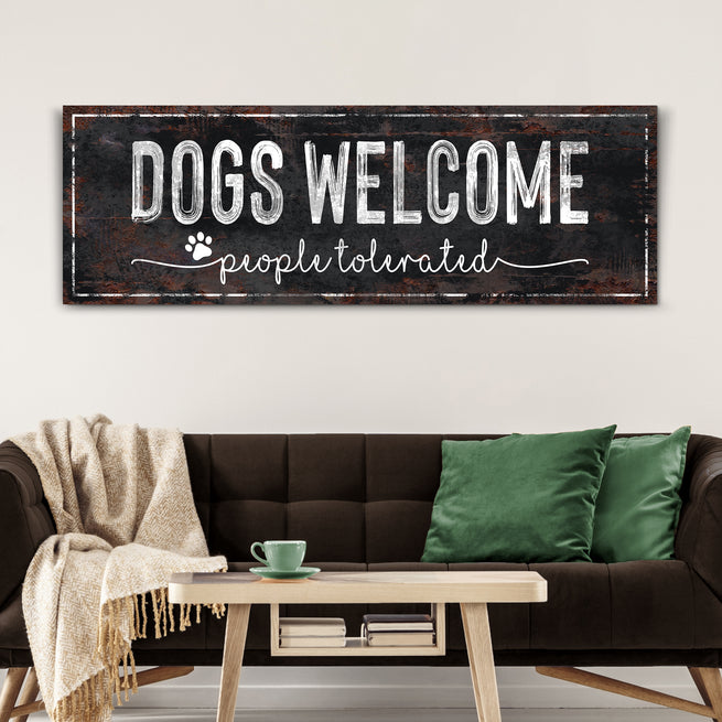 Dogs Welcome People Tolerated Sign II - Wall Art Image by Tailored Canvases