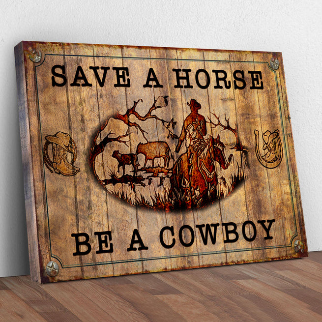 Save a Horse Be a Cowboy - Wall Art Image by Tailored Canvases