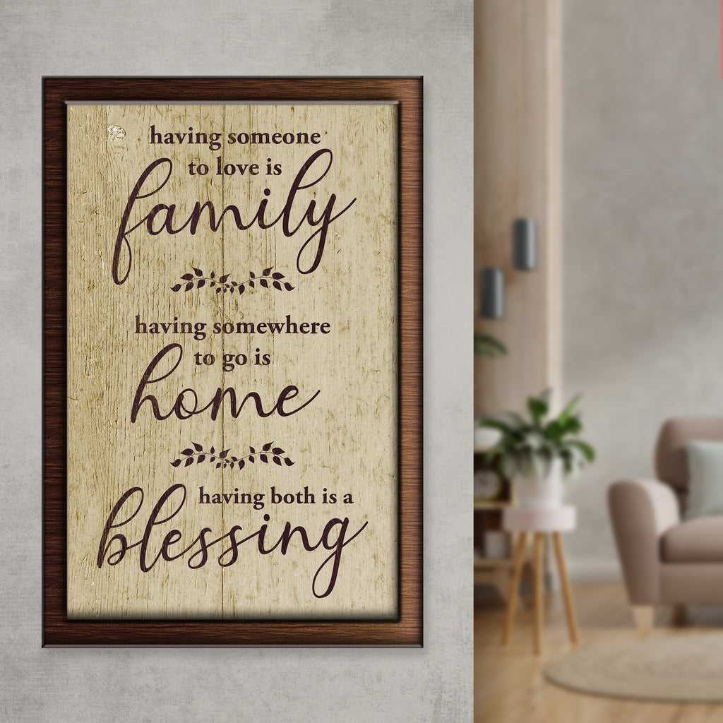 Having Someone To Love Is Family Sign - Wall Art Image by Tailored Canvases