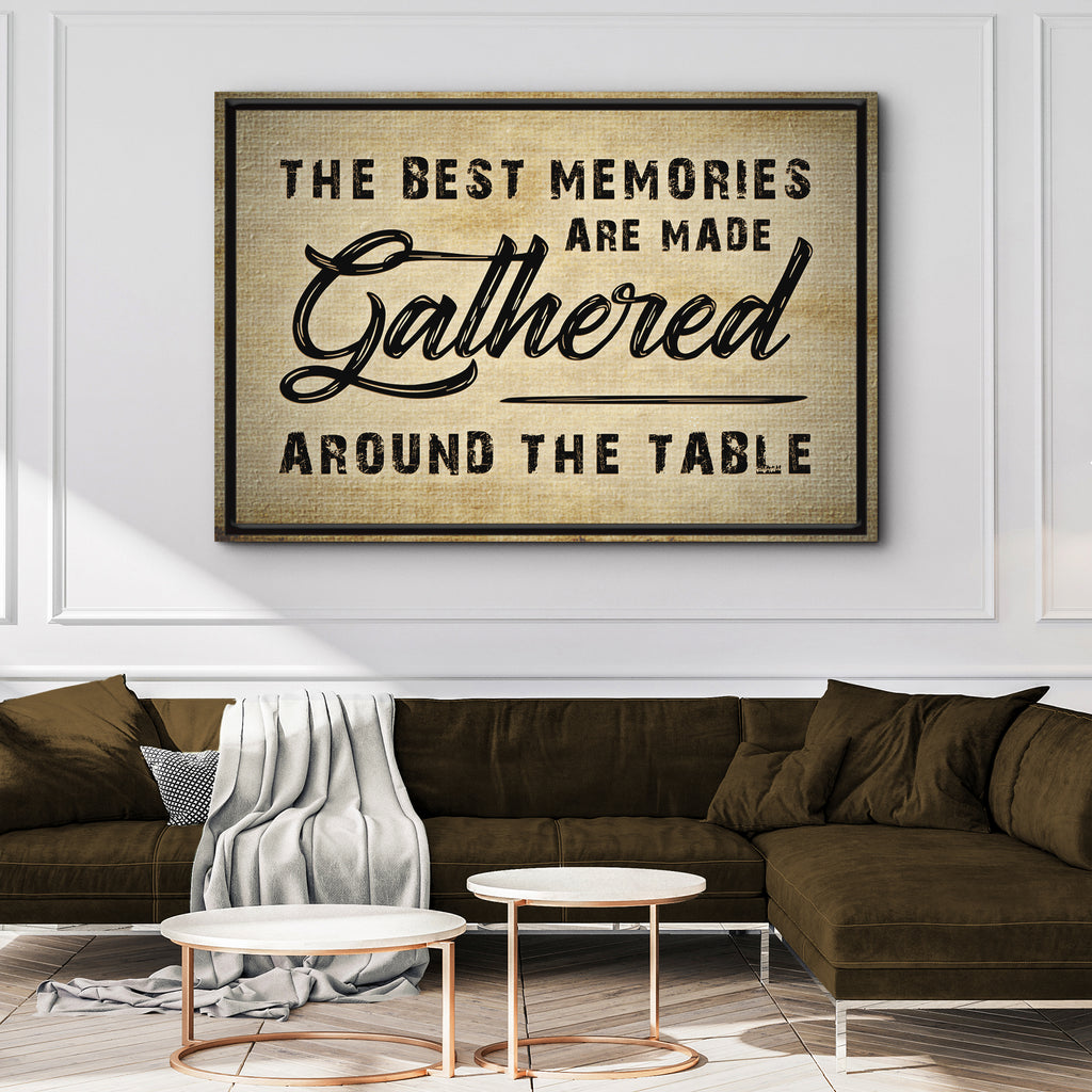 The Best Memories Are Made Gathered Around The Table Sign III - Wall Art Image by Tailored Canvases