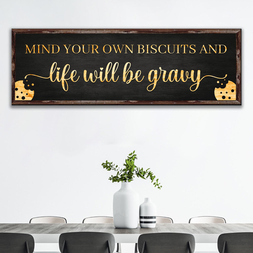 Mind Your Own Biscuits And Life Will Be Gravy Sign II - Wall Art Image by Tailored Canvases