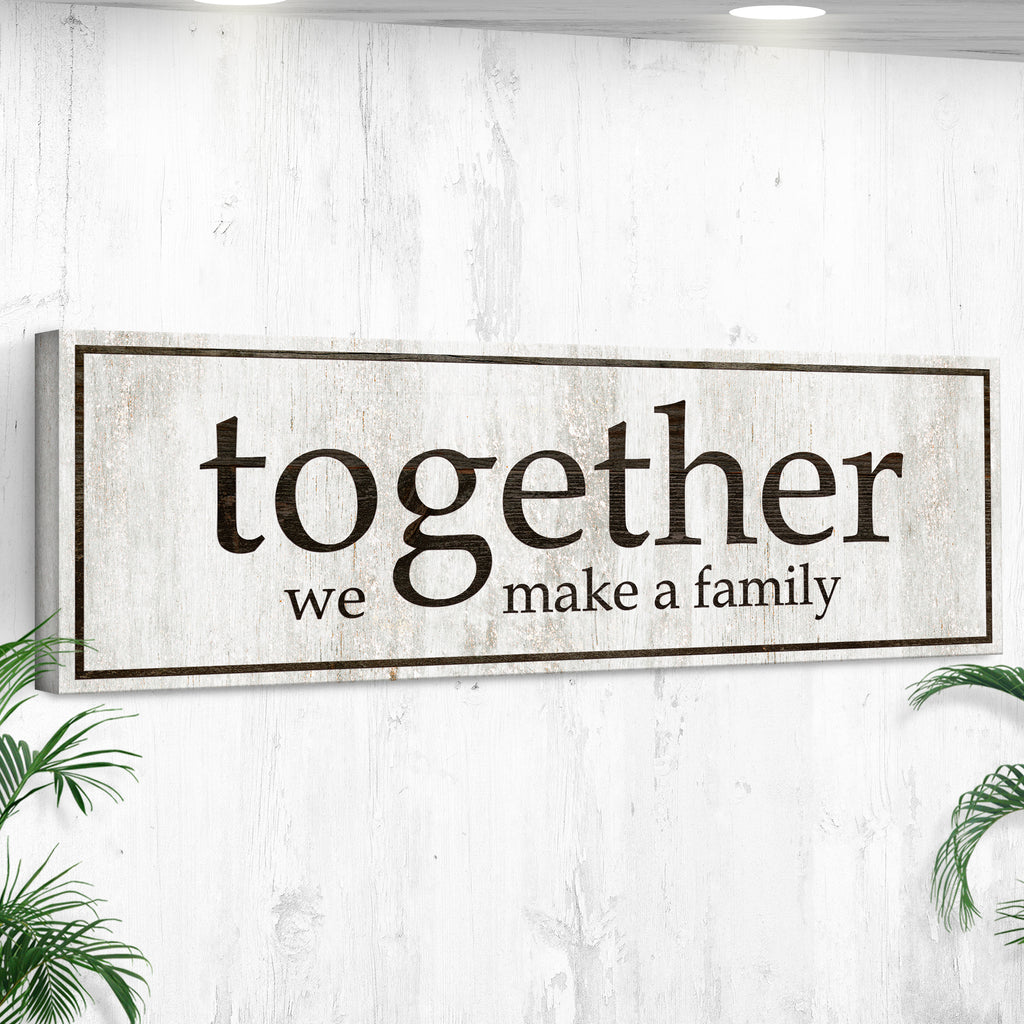 Together We Make A Family Sign - Image by Tailored Canvases
