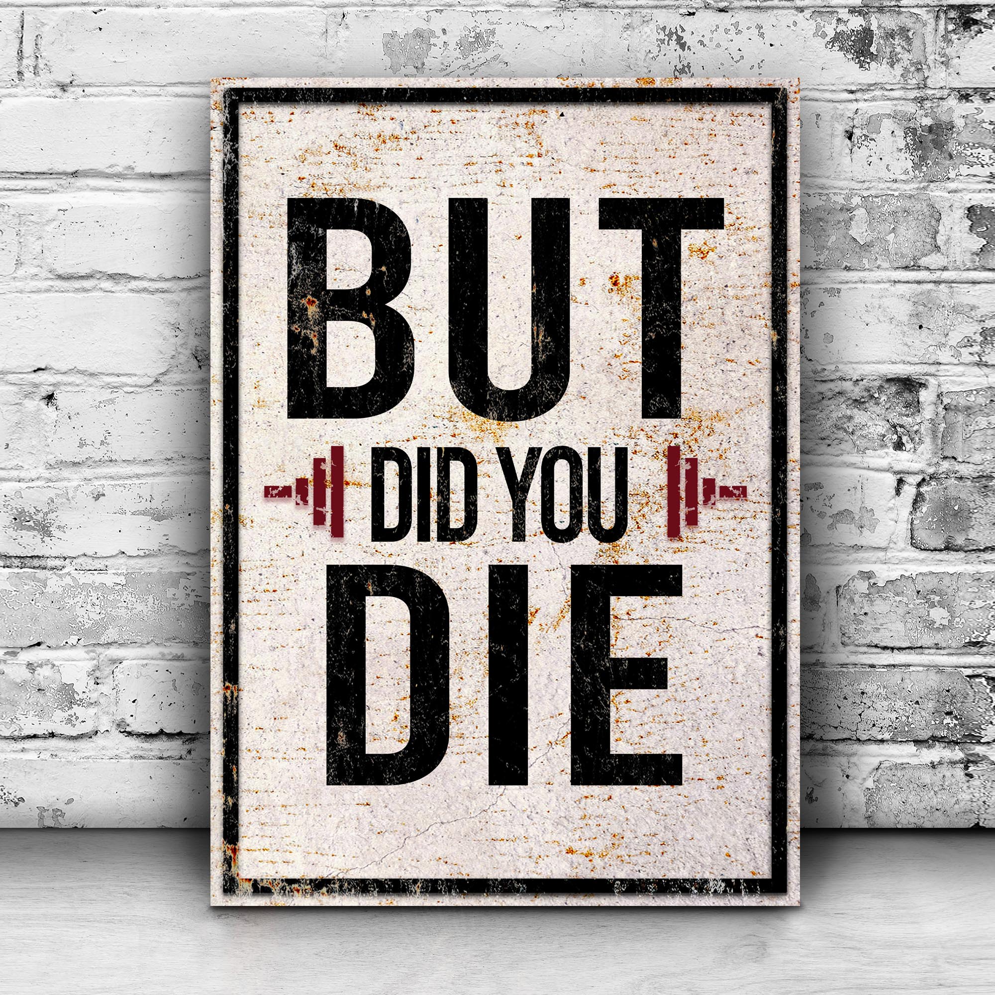 Image of But did you die Gym Motivation Portrait Sign (READY TO HANG) - FREE SHIPPING