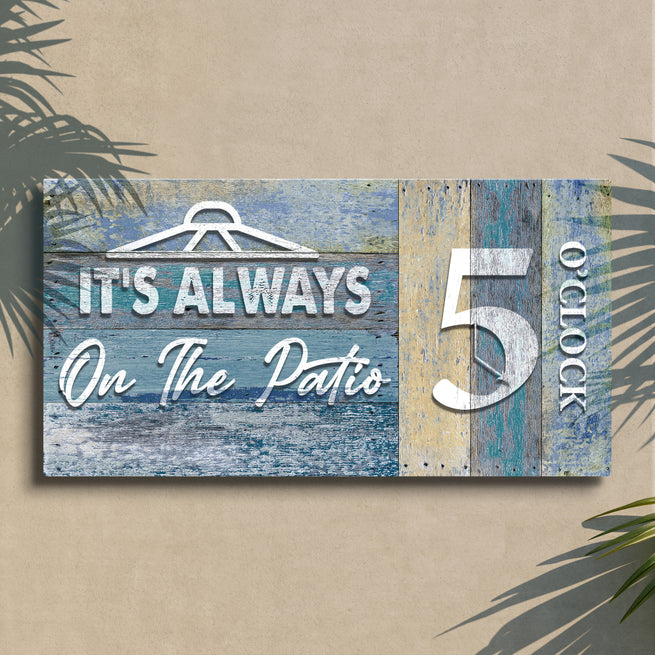 It's Always 5 O'clock on the Patio - Wall Art Image by Tailored Canvases