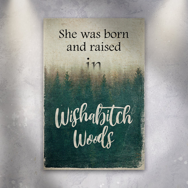 She Was Born and Raised in Wishabitch Woods (Ready to Hang) - Wall Art Image by Tailored Canvases