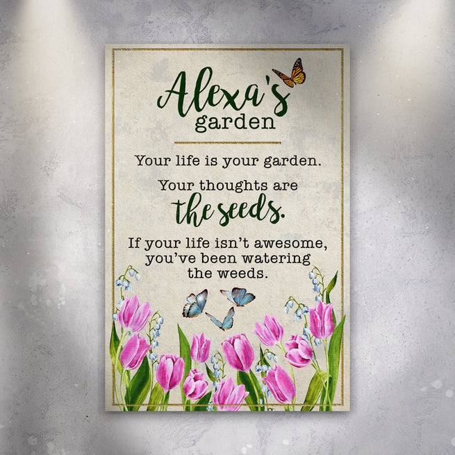 Your Life is Your Garden, Your thoughts Are The Seeds  - Image by Tailored Canvases