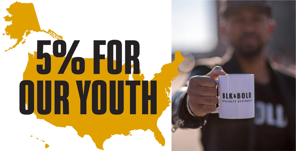 BLK&Bold 5% for our youth