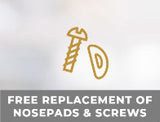 Free replacement of nosepads and screws