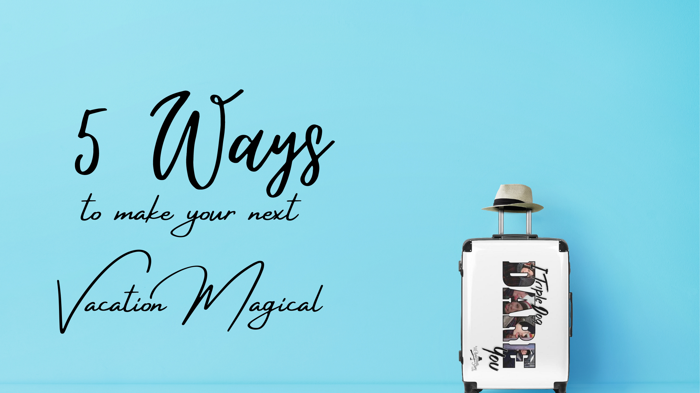 5 Ways to Make Your Next Vacation Magical | A Christmas Story