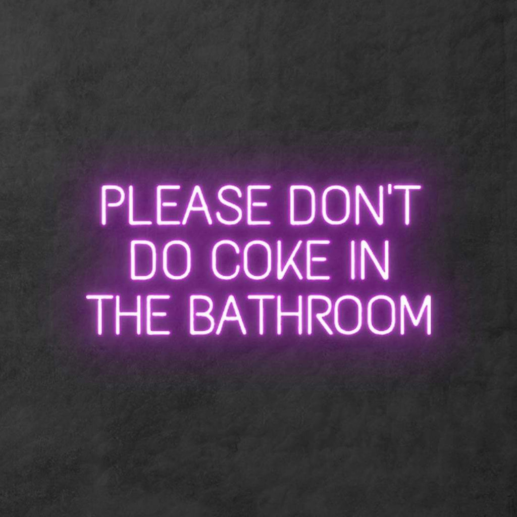 Please Dont Do Coke In The Bathroom Neon Sign