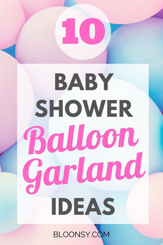 10 Baby Shower Balloon Garland Ideas