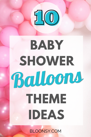 10 Baby Shower Balloons Theme Ideas