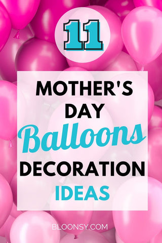 11 Mothers Day Balloon Decorations Ideas