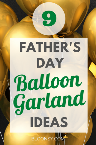 9 Fathers Day Balloon Garland Ideas