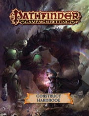 Pathfinder RPG: Campaign Setting - Construct Handbook