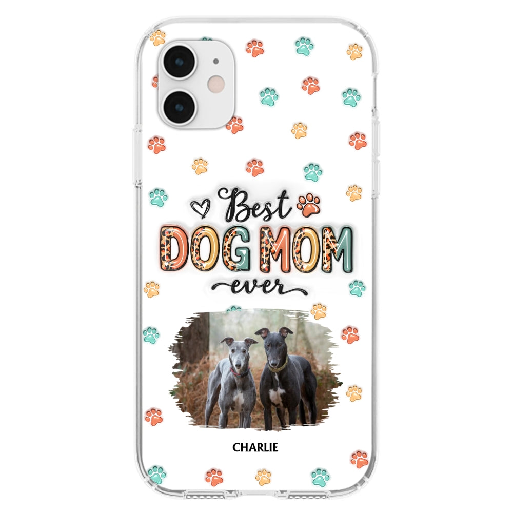 Best Dog Mom Ever And Ever Ver Photo - Personalized Custom 3D Inflated Effect Phone Case