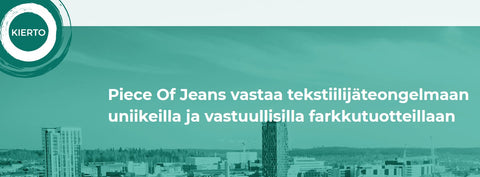 piece-of-jeans-vastaa-tekstiilijateongelmaan-uniikeilla-ja-vastuullisilla-farkkutuotteillaan.