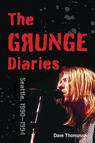 THE GRUNGE DIARIES: SEATTLE 1990-1994 BOOK