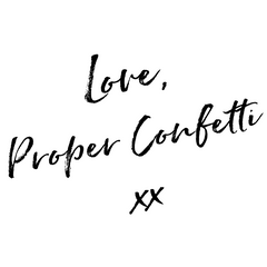 Love, Proper Confetti xx - Blog sifn off