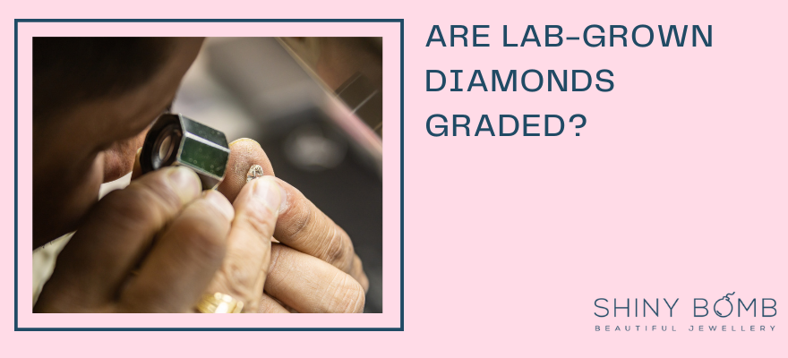 Are lab-grown diamonds graded?