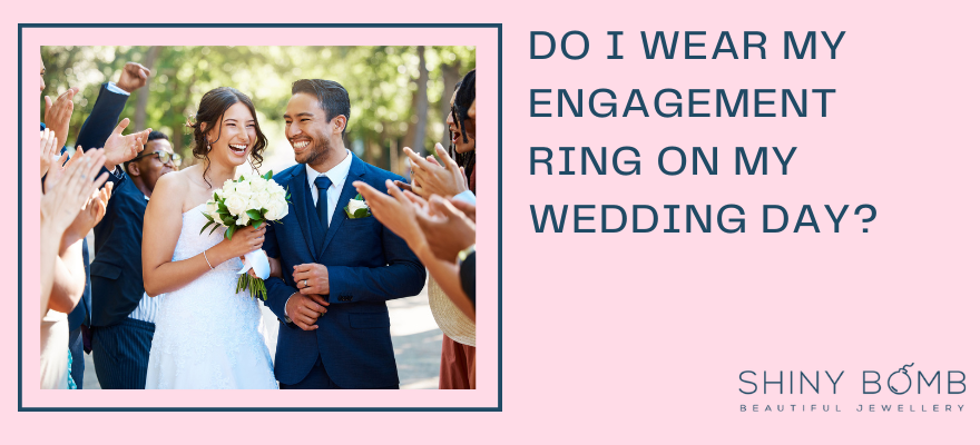 Do I wear my engagement ring on my wedding day?