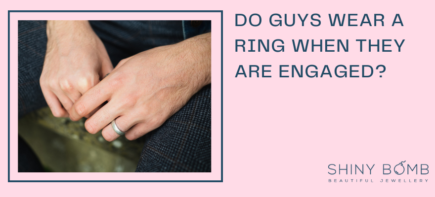 Do guys wear a ring when they are engaged?