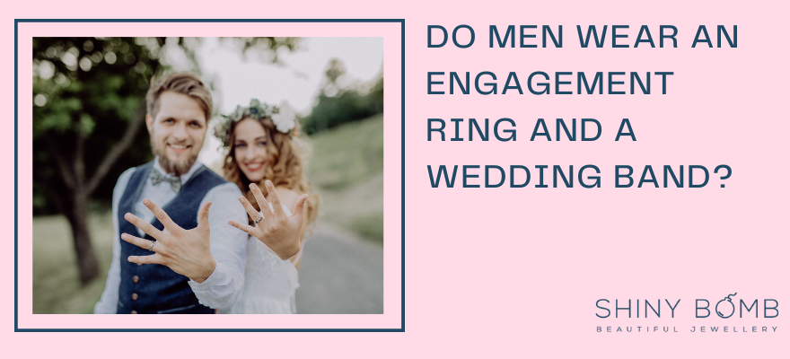 Do men wear an engagement ring and a wedding band?