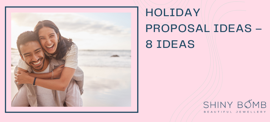 Holiday Proposal Ideas – 8 Ideas