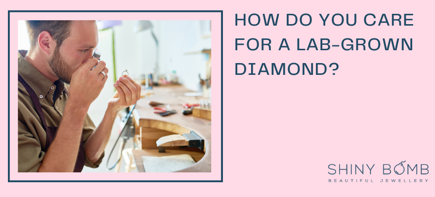 How do you care for a lab-grown diamond?