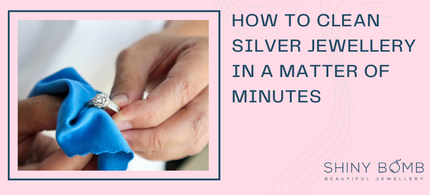 HOW TO CLEAN SILVER JEWELLERY IN A MATTER OF MINUTES