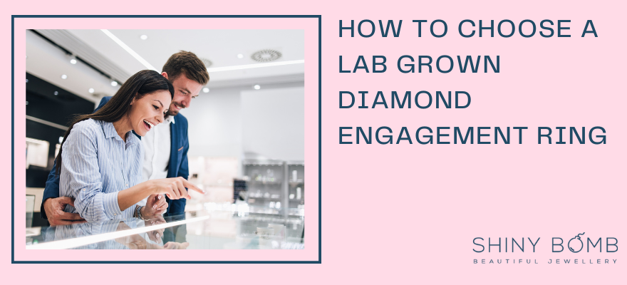 How to choose a lab grown diamond engagement ring