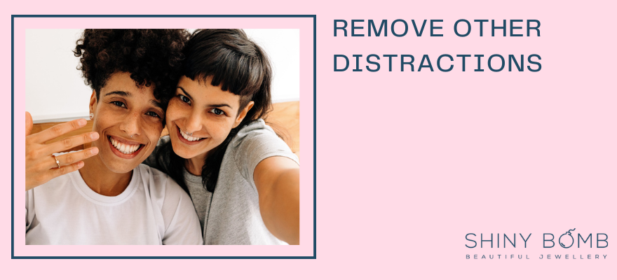 Remove other distractions
