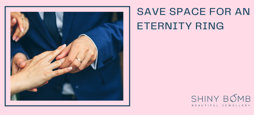 Save space for an eternity ring