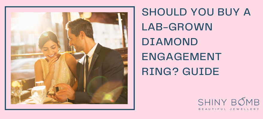 Should You Buy A Lab-Grown Diamond Engagement Ring? Guide