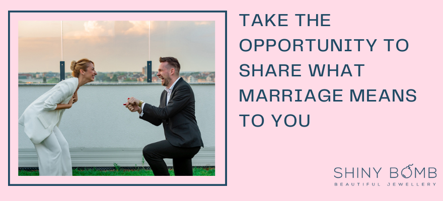 Take the opportunity to share what marriage means to you