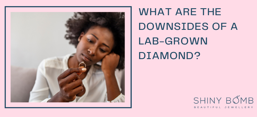 What are the downsides of a lab-grown diamond?