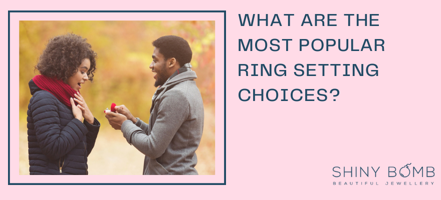What are the most popular ring setting choices?