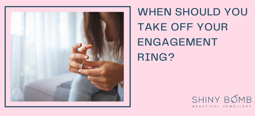 When should you take off your engagement ring?
