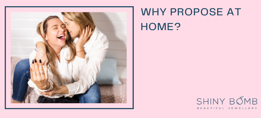 Why propose at home?