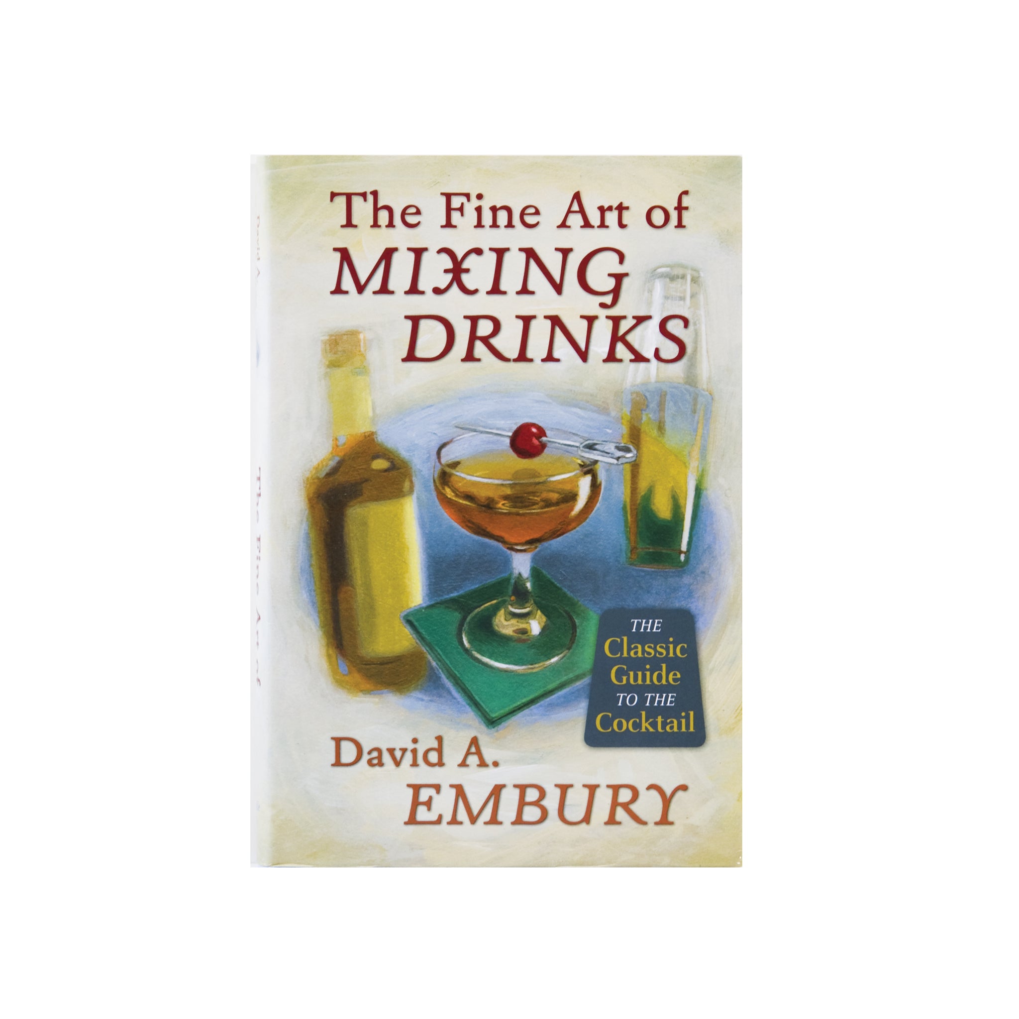 THE FINE ART OF MIXING DRINKS BY DAVID A. EMBURY