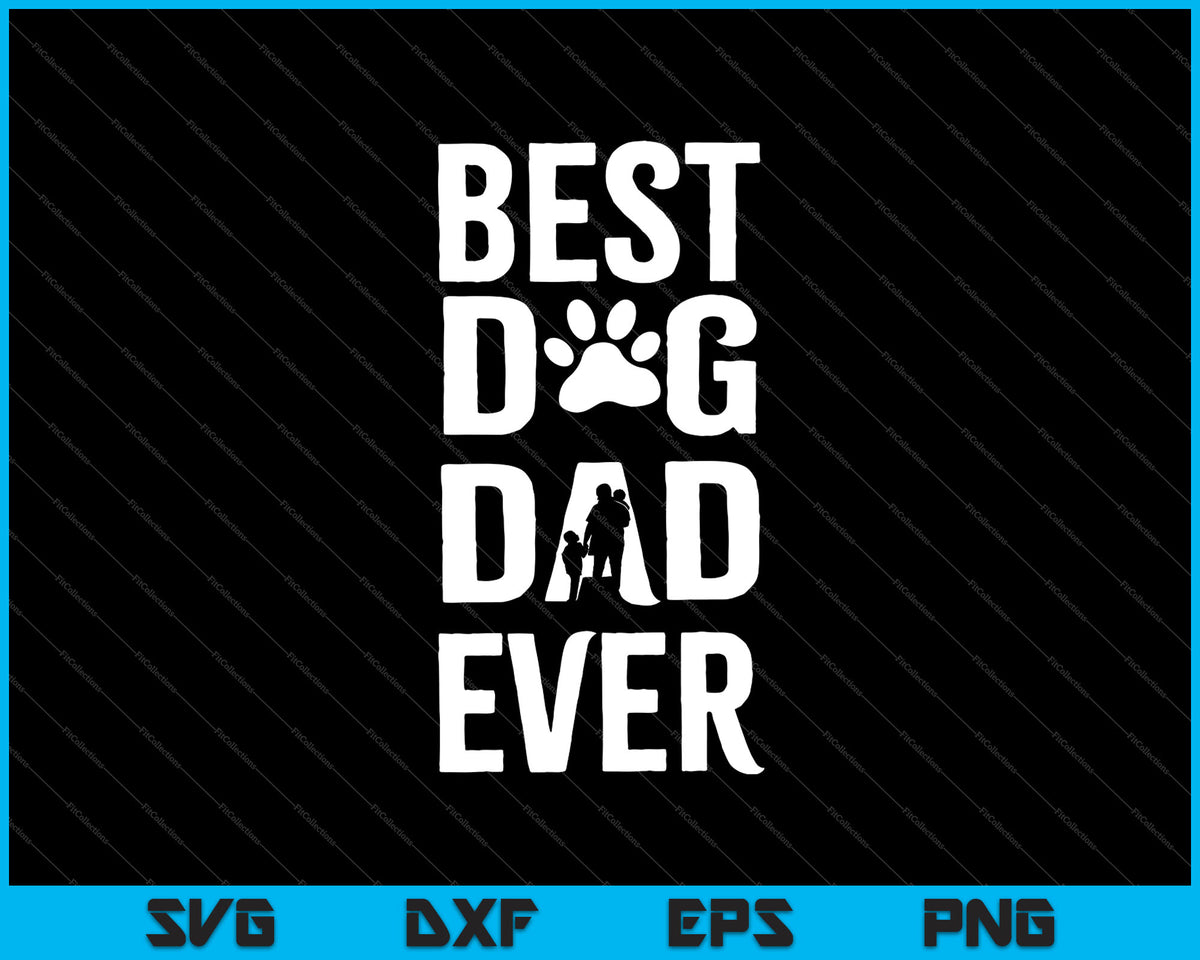 Download Best Dog Dad Ever SVG PNG Cutting Printable Files - creativeusart