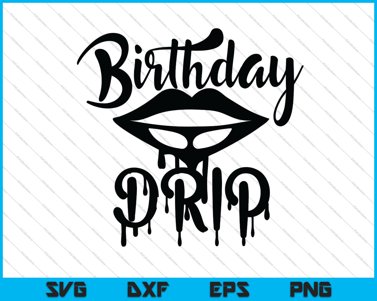 Free Free Birthday Drip With Lips Svg 651 SVG PNG EPS DXF File