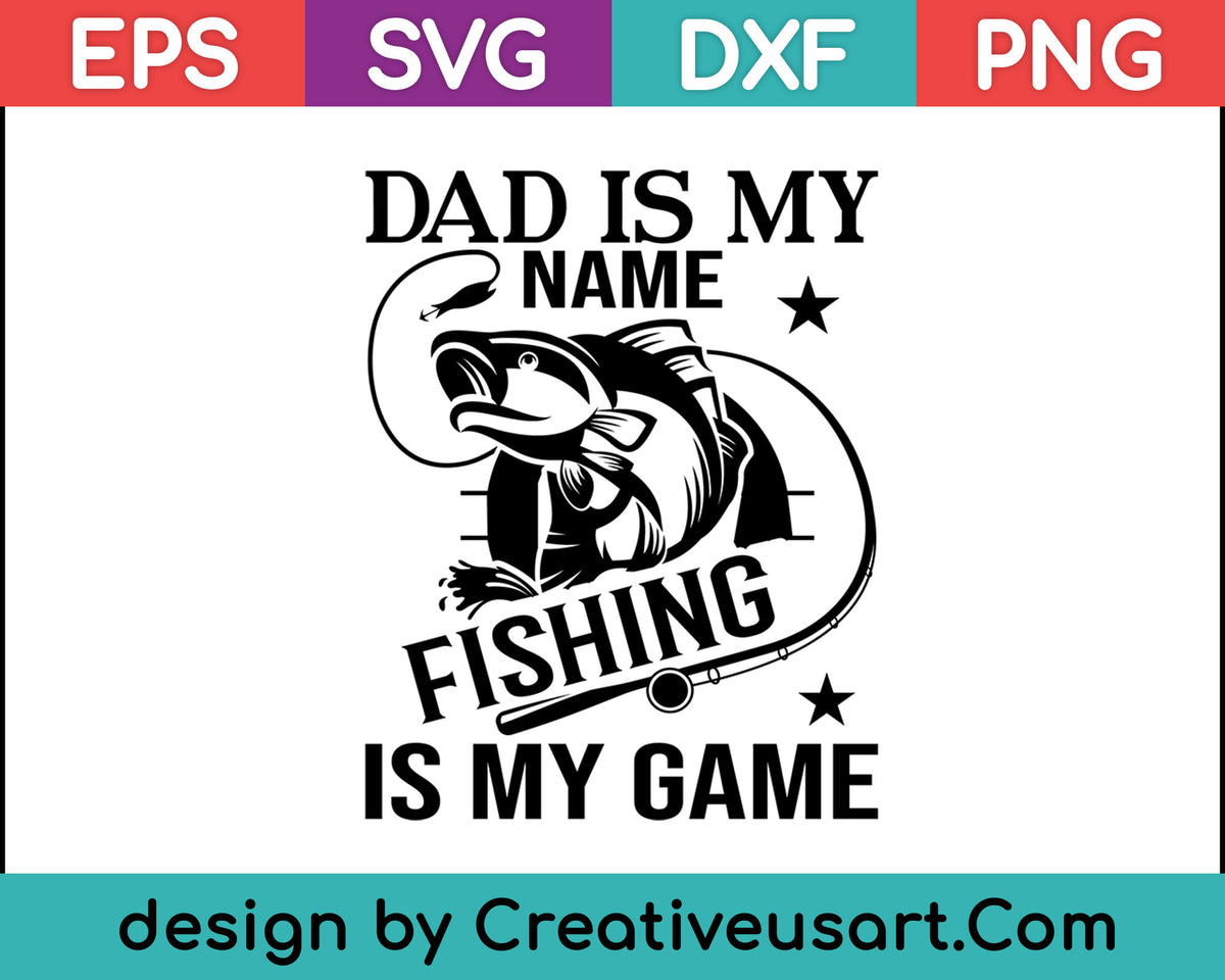 Download Dad Is Fishing Is My Game T-shirt Father's Day Gifts SVG ...